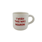 Mug « I wish this was… » — ATELIER PISTACHE — I wish this was negroni — packshot | Appart 17 Bruxelles