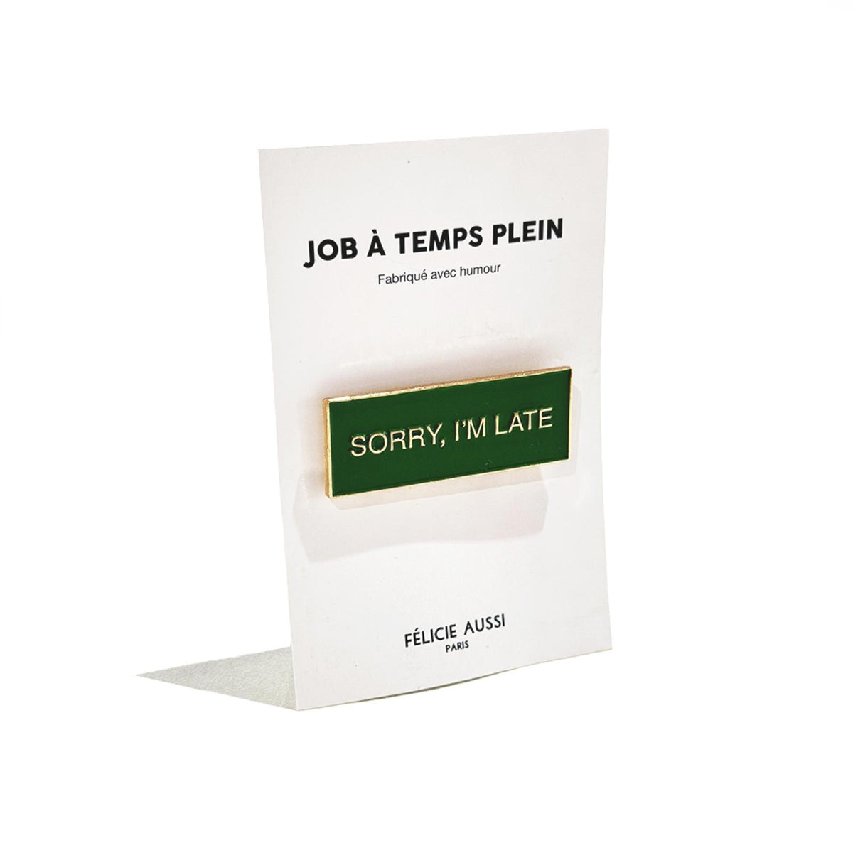 Félicie Aussi Pin's « Sorry, I'm late » — Felicie Aussi — Sorry, I'm late — photo produit | Appart 17 Bruxelles
