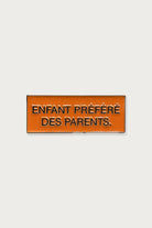 Pin's « Enfant préféré des parents » — Orange — Félicie Aussi | Appart 17 Bruxelles