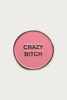 Pin's « Crazy Bitch » — Rose — Félicie Aussi | Appart 17 Bruxelles