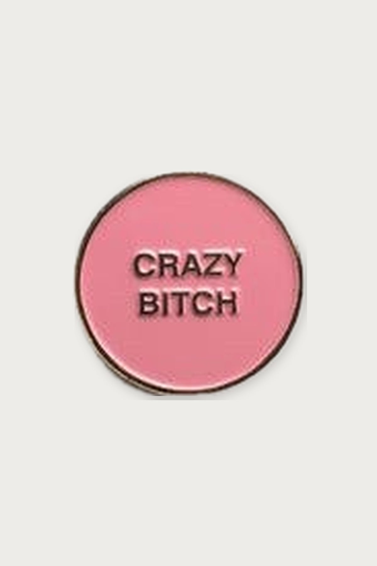 Pin's « Crazy Bitch » — Rose — Félicie Aussi | Appart 17 Bruxelles