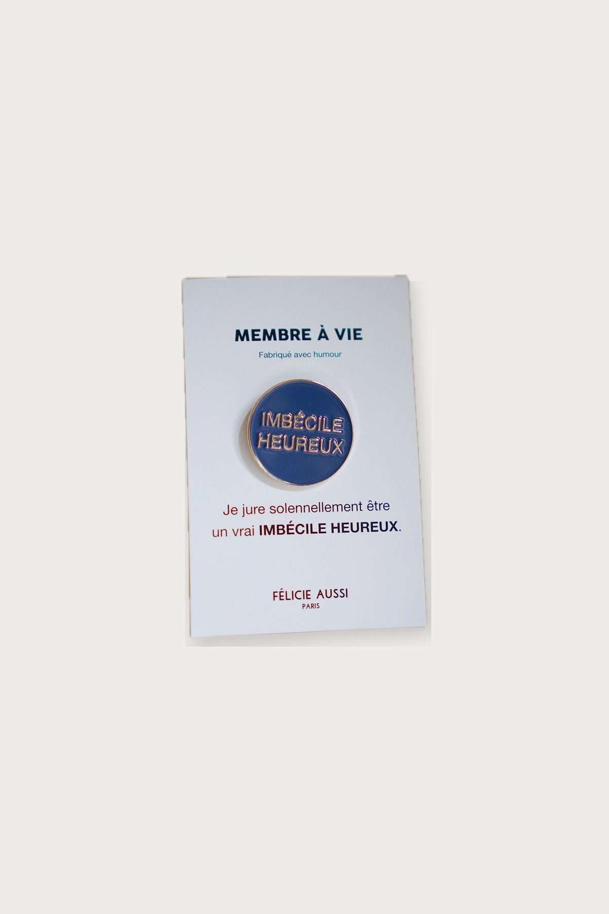Pin's « Imbécile heureux » — Bleu — Félicie Aussi | Appart 17 Bruxelles